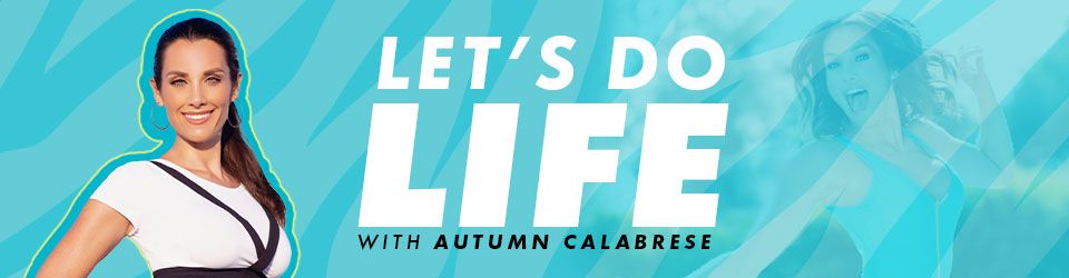 Let's Do Life with Autumn Calabrese