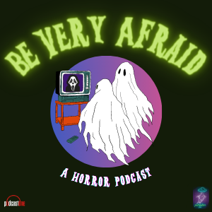 Be Very Afraid: A Horror Podcast