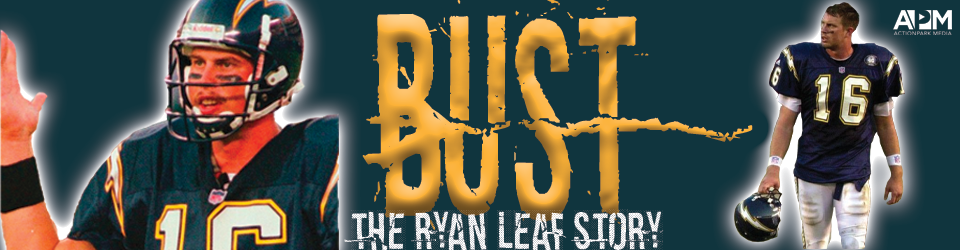 Bust | The Ryan Leaf Story